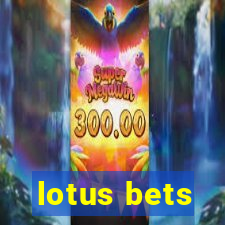 lotus bets